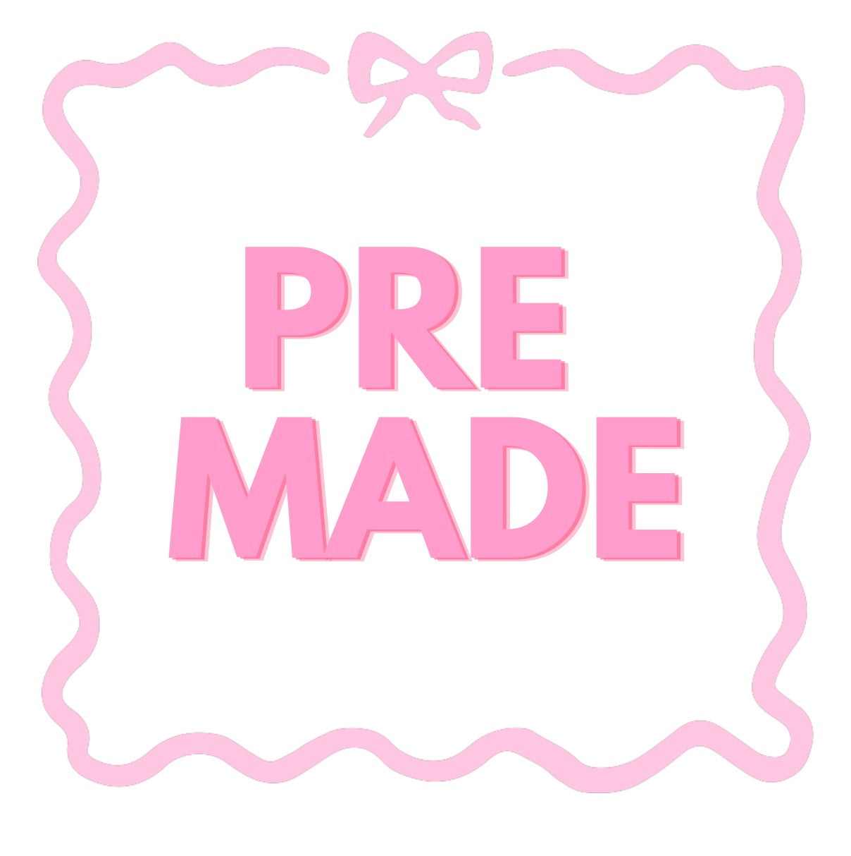 PRE MADE CUPS